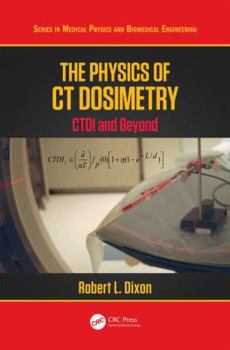 Hardcover The Physics of CT Dosimetry: CTDI and Beyond Book