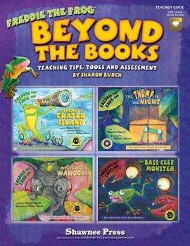 Paperback Beyond the Books: Teaching with Freddie the Frog: Teaching Tips, Tools and Assessment Book
