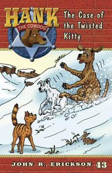 The Case of the Twisted Kitty (Hank the Cowdog - Book #43 of the Hank the Cowdog