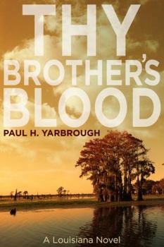 Thy Brother's Blood: A Louisiana Novel