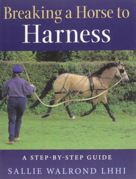 Paperback Breaking the Horse to Harness: A Step-By-Step Guide Book