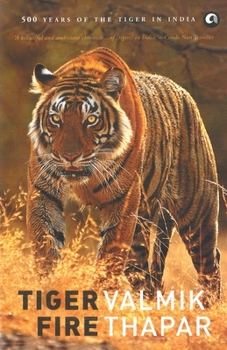 Paperback Tiger Fire: 500 Years Of The Tiger In India Book