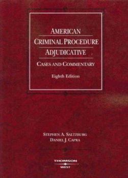 American Criminal Procedure: Adjudicative, Cases and Commentary (American Casebooks)