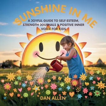 Paperback Sunshine in Me: A Joyful Guide to Self Esteem, Strength Journals & Positive Inner Voice for Kids Book