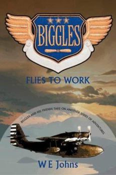 Biggles Flies to Work - Book #78 of the Biggles