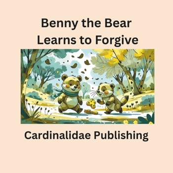 Paperback Benny the Bear Learns to Forgive Cardinalidae Publishing Book