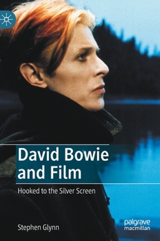 Hardcover David Bowie and Film: Hooked to the Silver Screen Book