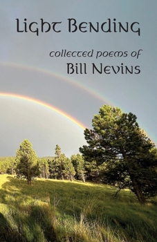 Paperback Light Bending: Collected Poems of Bill Nevins Book