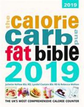 Paperback The Calorie, Carb & Fat Bible 2019 2019: The UK's Most Comprehensive Calorie Counter Book