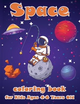 Paperback Space Coloring Book For Kids 4-8 Year Old: Fantastic Outer Space Coloring with Planets, Astronauts, Space Ships, Rockets (Children's Coloring Books) Book