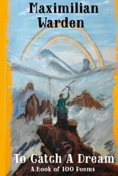 Paperback To Catch A Dream: A Book of 100 Poems Book