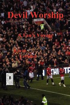 Paperback Devil Worship: A Fan's Voyage With the 2008/2009 Manchester United Red Devils Book
