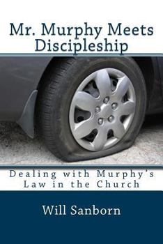 Paperback Mr. Murphy Meets Discipleship: Dealing with Murphy's Law in the Church Book