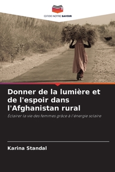 Paperback Donner de la lumière et de l'espoir dans l'Afghanistan rural [French] Book