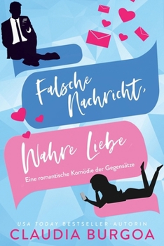 Falsche Nachricht, Wahre Liebe: Eine romantische Komödie der Gegensätze (Entgegen aller Erwartung) (German Edition)