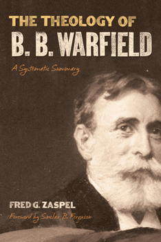 Hardcover The Theology of B. B. Warfield: A Systematic Summary Book