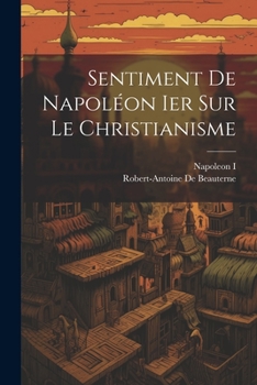 Paperback Sentiment De Napoléon Ier Sur Le Christianisme [French] Book
