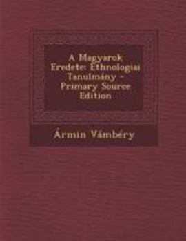 Paperback A Magyarok Eredete: Ethnologiai Tanulmány [Hungarian] Book