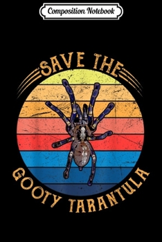 Paperback Composition Notebook: Vintage Retro Sunset Save The Gooty Tarantula Journal/Notebook Blank Lined Ruled 6x9 100 Pages Book
