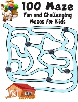 100 maze. Fun and Challenging Mazes for Kids: (8.5''x11.5'') Ages 4-8: Maze Activity Book - 4-6, 6-8 - Workbook for Games, Puzzles, and Problem . Fun