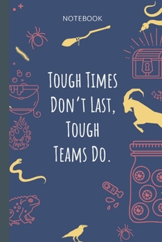 Tough Times Don`t Last, Tough Teams Do.: Lined Journal, 100 Pages, 6 x 9, Blank Journal To Write In, Gift for Co-Workers, Colleagues, Boss, Friends or Family Gift