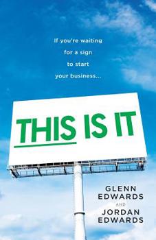 This Is It: If You're Waiting for a Sign to Start Your Business