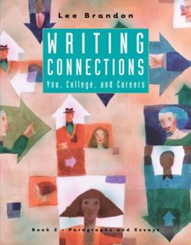 Paperback Writing Connections: You, College, and Careers: Book II: Paragraphs and Essays Book