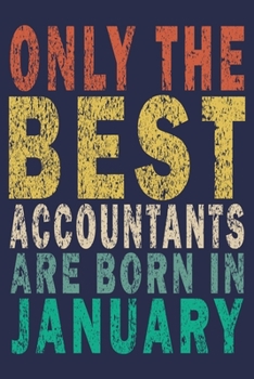 Only The Best Accountants Are Born In January: Funny Vintage Accountant Gift Journal