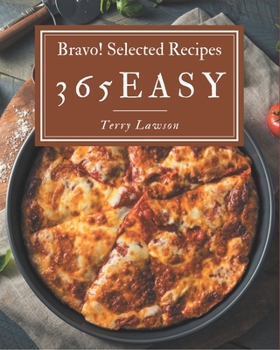 Paperback Bravo! 365 Selected Easy Recipes: The Best-ever Easy Cookbook Book