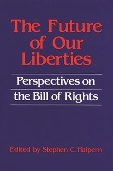 Hardcover The Future of Our Liberties: Perspectives on the Bill of Rights Book