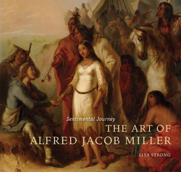 Hardcover Sentimental Journey: The Art of Alfred Jacob Miller Book