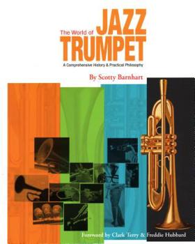 Paperback The World of Jazz Trumpet: A Comprehensive History & Practical Philosophy Book