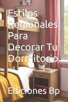 Estilos Regionales Para Decorar Tu Dormitorio (Decoración De Hogares En Idioma Español)