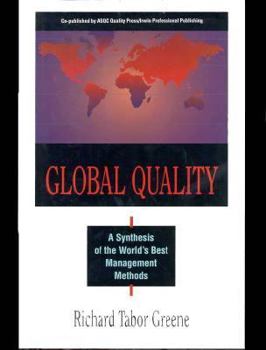 Hardcover Global Quality: A Synthesis of the World's Best Management Methods Book