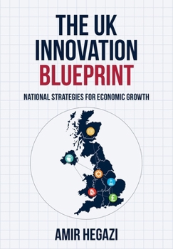 Hardcover The UK Innovation Blueprint: National Strategies for Economic Growth Book