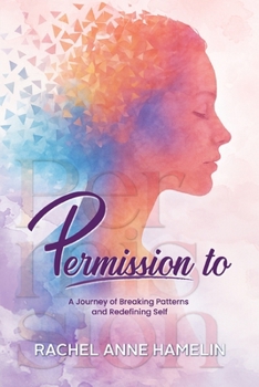 Paperback Permission To: A Journey of Breaking Patterns and Redefining Self Book