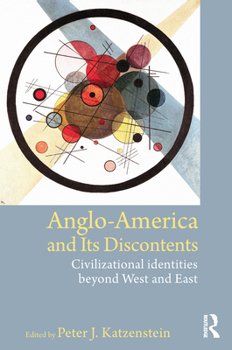Paperback Anglo-America and Its Discontents: Civilizational Identities Beyond West and East Book
