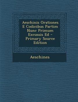 Paperback Aeschinis Orationes E Codicibus Partim Nunc Primum Excussis Ed [Greek, Ancient (To 1453)] Book