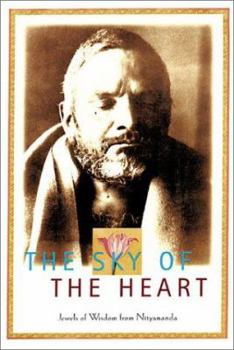 Paperback The Sky of the Heart: Jewels of Wisdom from Nityananda Book