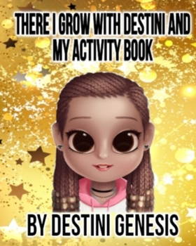 Paperback There I Grow With Destini And My Activity Book