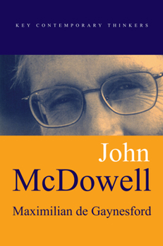 John McDowell (Key Contemporary Thinkers) - Book  of the Key Contemporary Thinkers (Polity)