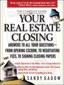 Paperback The Complete Guide to Your Real Estate Closing: Answers to All Your Questions-From Opening Escrow, to Negotiating Fees, to Signing the Closing Papers Book