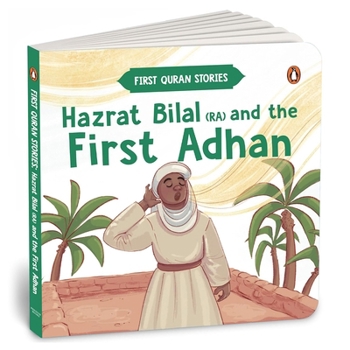 Hazrat Bilal (Ra) and the First Adhan: First Quran Stories an Illustrated Story Book for Kids Values of Islam and the Holy Quran Ages 5+ [Penguin Earl