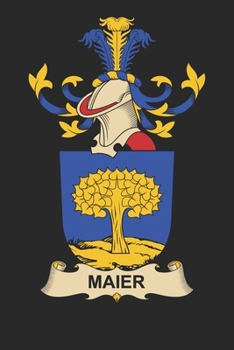 Paperback Maier: Maier Coat of Arms and Family Crest Notebook Journal (6 x 9 - 100 pages) Book