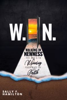 Paperback W.I.N. Walking In Newness: The ABC's to Winning Your Race By Faith! Book