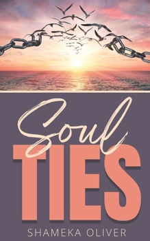 Paperback Soul Ties: Recognizing & Flying Away From The Shackles That Bind Book