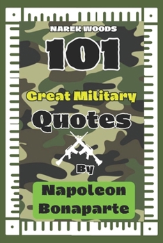 Paperback 101 Great Military Quotes By Napoleon Bonaparte Book