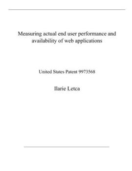 Paperback Measuring actual end user performance and availability of web applications: United States Patent 9973568 Book