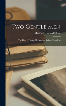 Hardcover Two Gentle Men: the Lives of George Herbert and Robert Herrick. -- Book