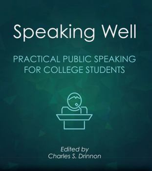 Speaking Well: Practical Public Speaking for College Students